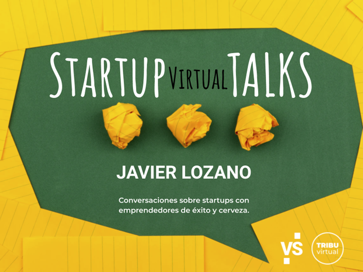 Startup VIRTUAL TALKS con Javier Lozano